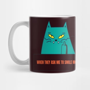 When They ask me to smile more cat Mug